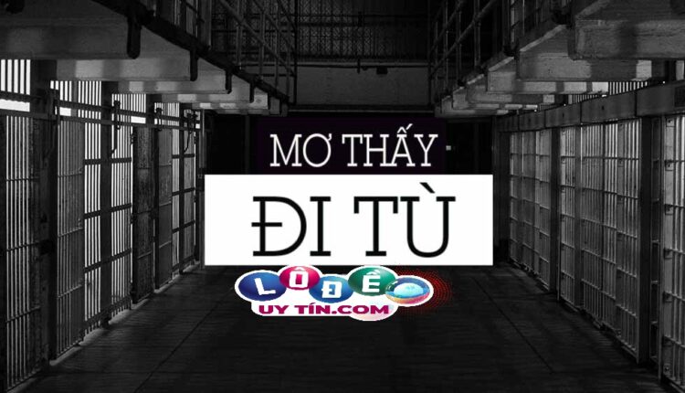 Giải đáp nằm mơ thấy ở tù là điềm báo gì? Con số may mắn
