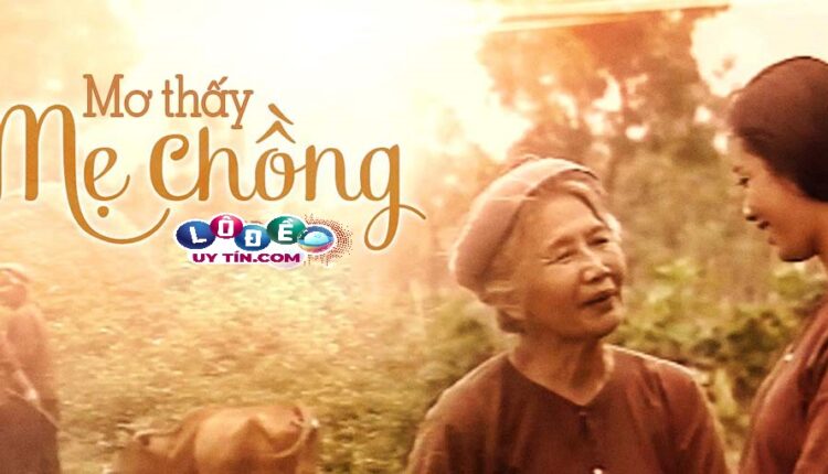 Nằm mơ thấy mẹ chồng là điềm báo đánh số gì