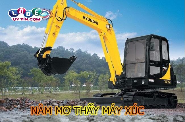 Mơ thấy máy xúc đất đánh con gì dễ trúng 1