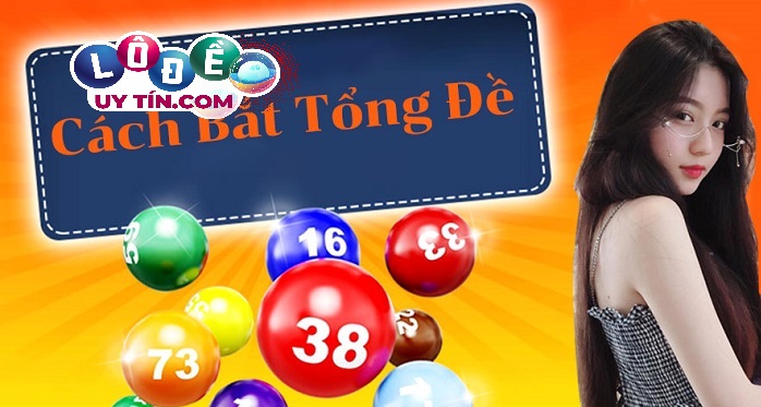 Cách bắt cầu lô dựa vào tổng đề được nhiều người tin dùng