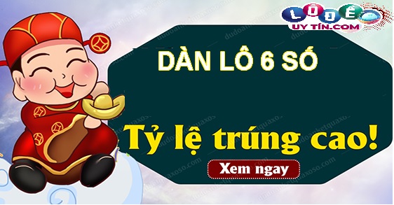 Làm thế nào để soi dàn lô 6 số miền Bắc chuẩn xác nhất?