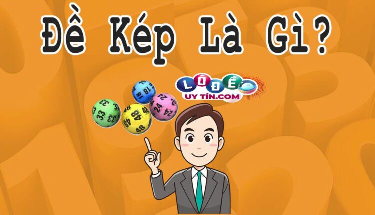 Lô kép là gì? Cách bắt lô kép miền bắc siêu thông minh