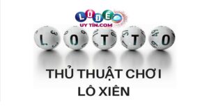 Cách bắt lô xiên chuẩn hiệu quả tỷ lệ ăn cao bạn không nên bỏ qua