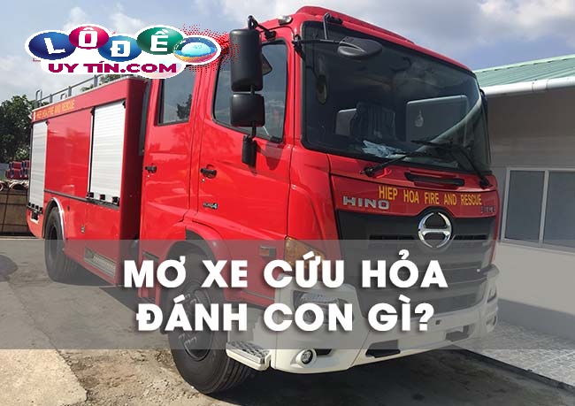 Mơ thấy xe cứu hỏa đánh con gì? Giải mã ý nghĩa giấc mơ