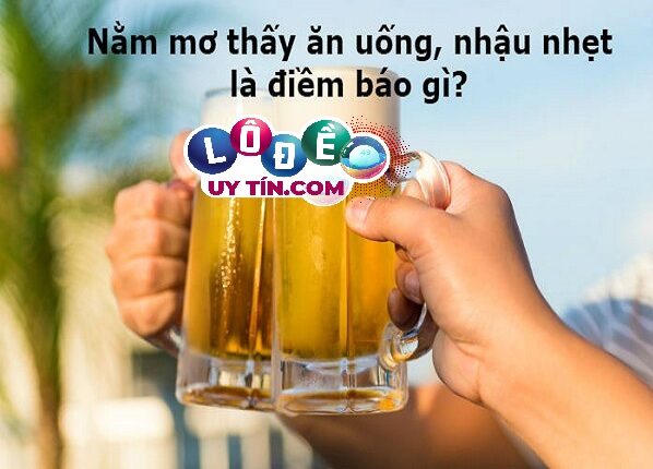 Ngủ mơ thấy ăn nhậu đánh con gì dễ ăn nhất để trúng lớn