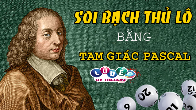 Cách tính lô đề theo Pascal luôn bất bại của các lão làng 1