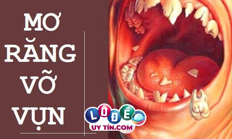 Mơ thấy răng vỡ vụn đánh con gì? Điềm báo như thế nào