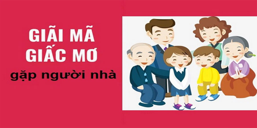 Mơ Gặp Người Nhà - Đánh Số Mấy Trúng Lớn Bất Ngờ Cực Chuẩn