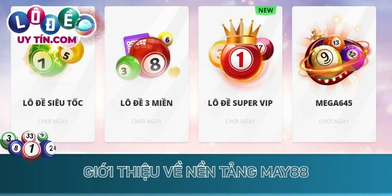 Lô Đề May88 – Địa Chỉ Quay Số Nhận Thưởng Liền Tay 2 Giới thiệu về nền tảng lô đề May88