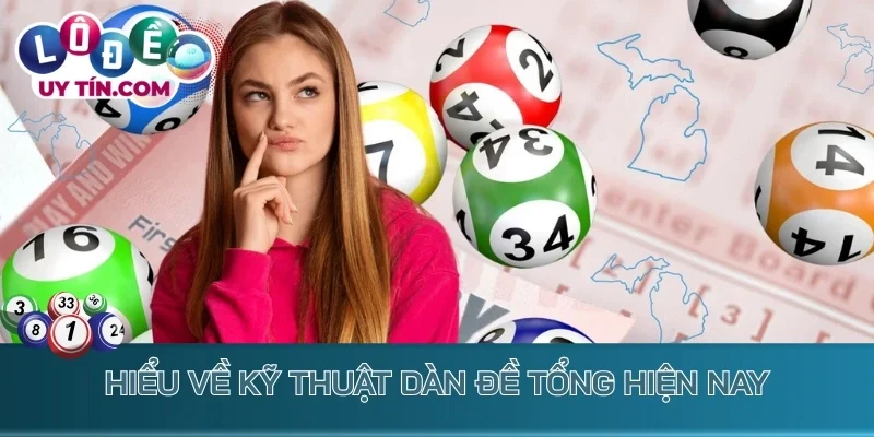 Dàn Đề Tổng - Phương Pháp Đánh Xổ Số Ăn Thưởng Liền Tay 2 Hiểu về kỹ thuật dàn đề tổng hiện nay
