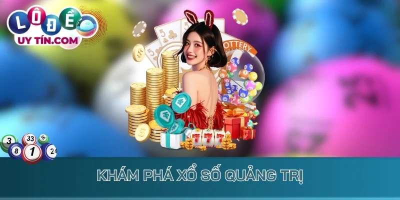 Khám phá xổ số Quảng Trị