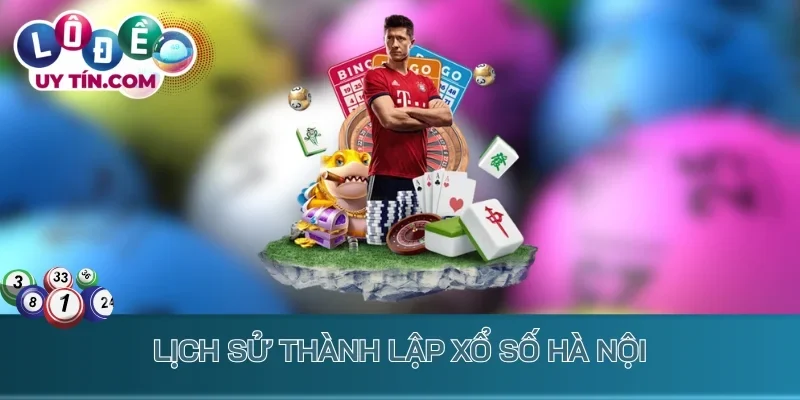 Lịch sử thành lập xổ số Hà Nội
