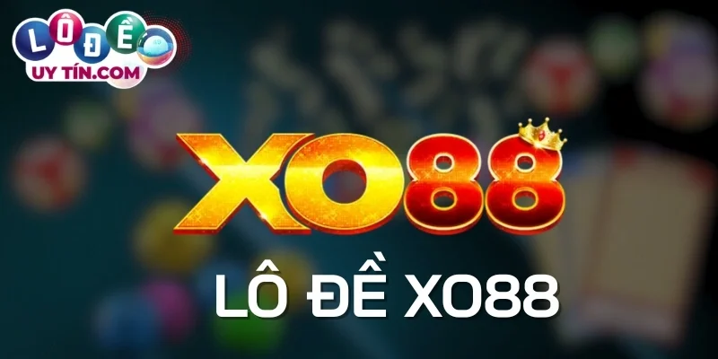Những loại hình lô đề XO88 độc quyền