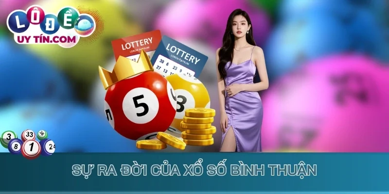 Sự ra đời của xổ số Bình Thuận
