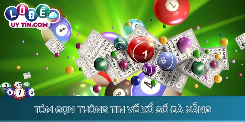 Tóm gọn thông tin về xổ số Đà Nẵng