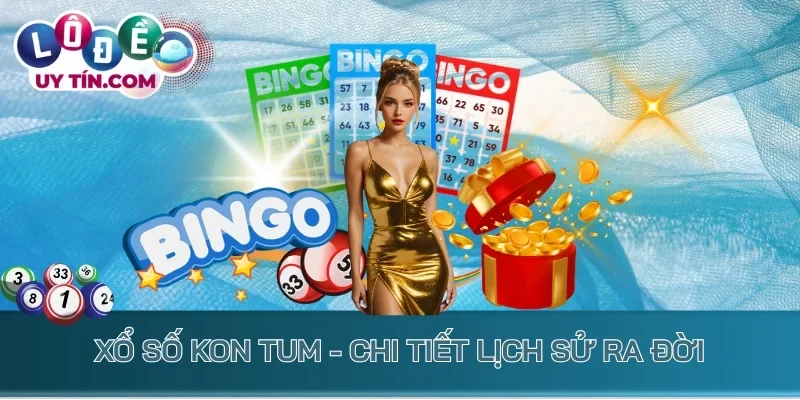 Xổ số Kon Tum - Chi tiết lịch sử ra đời