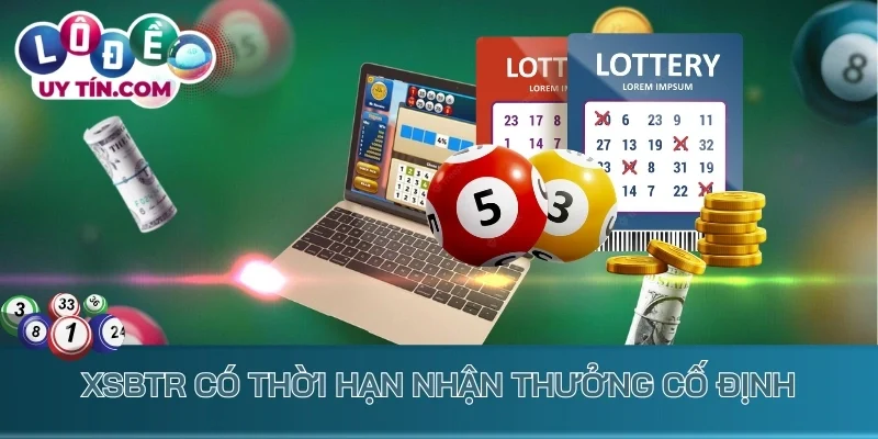 XSBTR có thời hạn nhận thưởng cố định